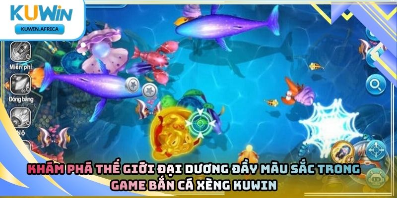 Bắn Cá Xèng Kuwin – Trò Chơi Săn Cá Đổi Thưởng