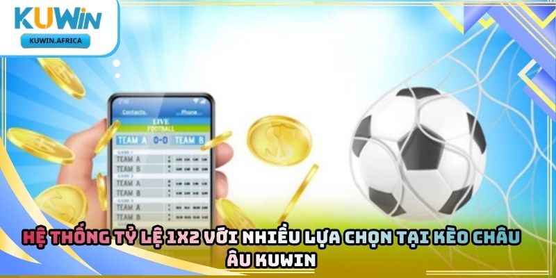 Kèo Châu Âu Kuwin – Tìm Hiểu Loại Kèo Cổ Điển