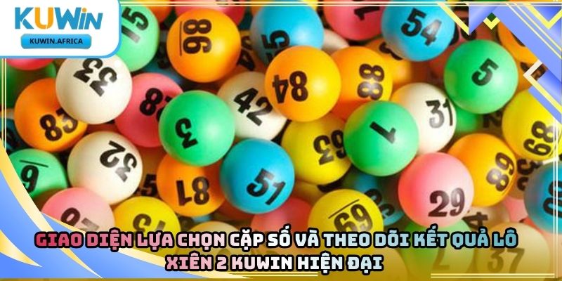 Lô Xiên 2 Kuwin – Tìm Hiểu Hình Thức Dự Đoán Số 