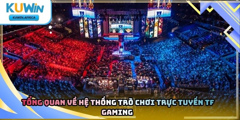 TF Gaming Kuwin – Khám Phá Cổng Game Giải Trí 2026